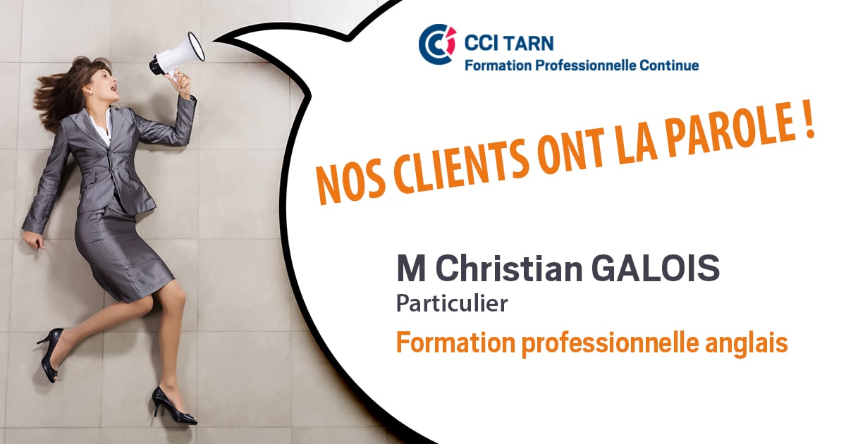 Formation Professionnelle Continue de la CCI Tarn -Témoignage de Christian Galois, particulier, qui à suivi une Formation QUALIF PRO 2019 / HSTA Formation professionnelle ANGLAIS